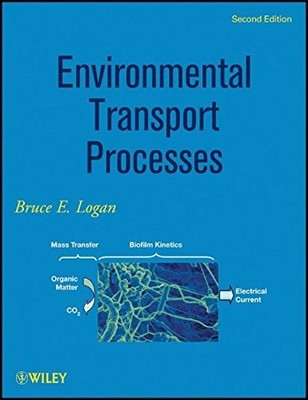ENVIRONMENTAL TRANSPORT PROCESSES By Bruce E. Logan - Hardcover **Excellent**