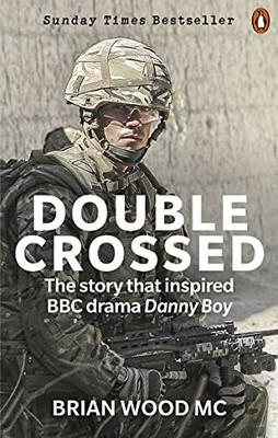 Double Crossed: A Code of Honour, A Complete Betrayal by Wood, Brian 0753559110