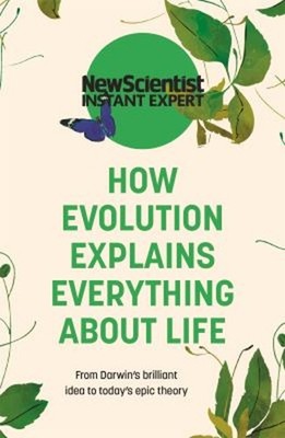 How Evolution Explains Everything about Life Paperback New New Sc