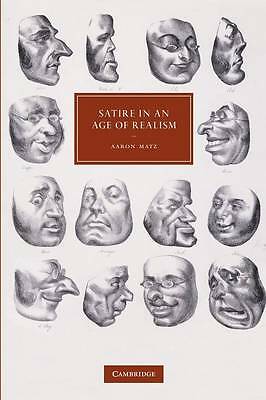 Satire in an Age of Realism Matz Paperback Cambridge University Press