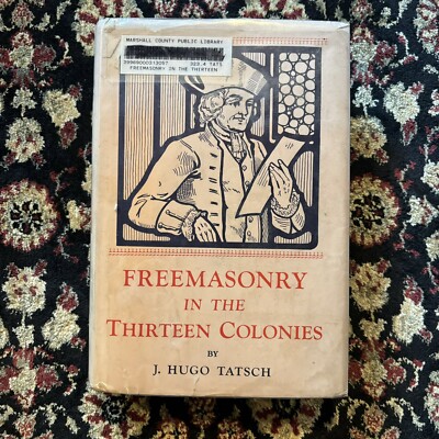 Freemasonry in the Thirteen Colonies by J Hugo Tatsch | Hardcover (1929)