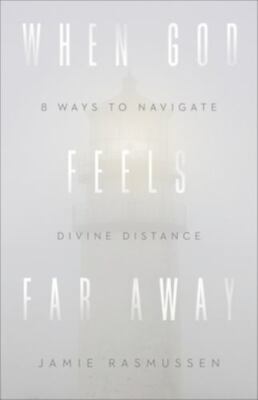 When God Feels Far Away - paperback, 9780801075766, Jamie Rasmussen, new