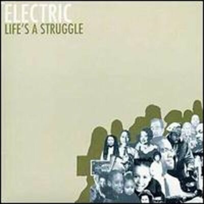 Life's a Struggle by Electric: New