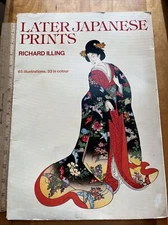 LATER JAPANESE PRINTS by Richard Illing  Color Illustrated 1978 SC Art Book