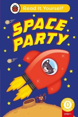 Space Party (Schritt 1): Lesen Sie es selbst - Level 0 Anfänger Leser - 9780241563557