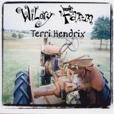 Wilory Farm - Music CD - Terri Hendrix -  2000-11-28 - Wilory Records - Very Goo