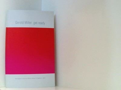 Gerold Miller. get ready Blume, Eugen, Peter Weibel  und Renate Wiehager:
