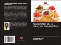 Amandeep Singh (U. A.) | Fermentation Et Son Impact Sur La Phytochimie | Buch