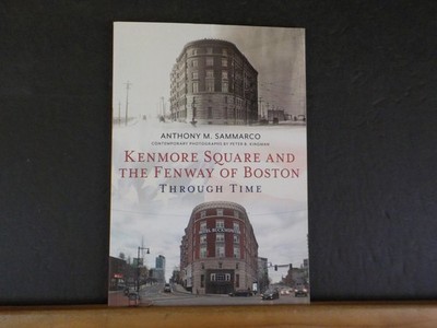 Kenmore Square and The Fenway of Boston Through Time Anthony Sammarco Soft Cover