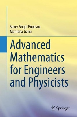 Advanced Mathematics for Engineers and Physicists Marilena Jianu