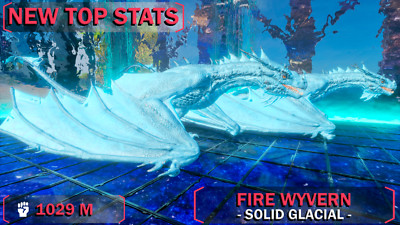  ARK Survival Ascended PvE PC/XBOX/PS5 Fire Wyvern Solid Glacial TOP STATS 1029