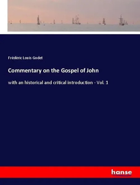 FréDéRic Louis Godet | Commentary On The Gospel Of John | Taschenbuch | Englisch-image