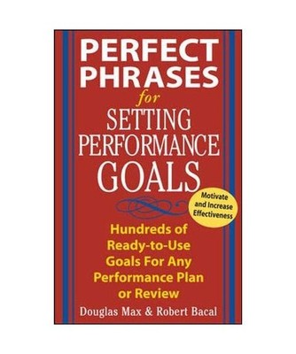 Perfect Phrases for Setting Performance Goals, Douglas Max, Robert Bacal