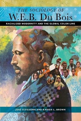 The Sociology of W. E. B. Du Bois - 9781479856770