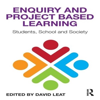 Enquiry and Project Based Learning Students School and Society Ta