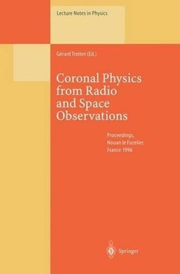 Coronal Physics from Radio and Space Observations: Proceedings of the CESRA Work