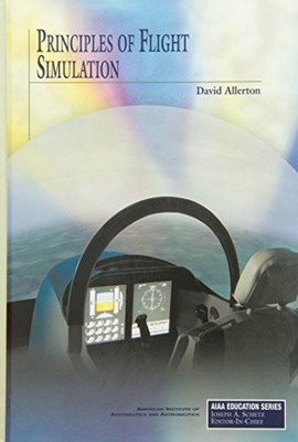PRINCIPLES OF FLIGHT SIMULATION (AIAA EDUCATION) By David Allerton - Hardcover