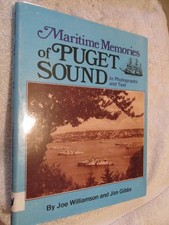 Maritime Memories of Puget Sound: In Photographs and Text By Joe Williamson BOOK
