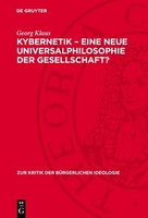 Kybernetik - Eine Neue Universalphilosophie Der Gesellschaft? Georg Klaus