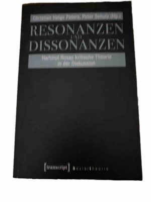 Resonanzen und Dissonanzen | Hartmut Rosas kritische Theorie in der Diskussion