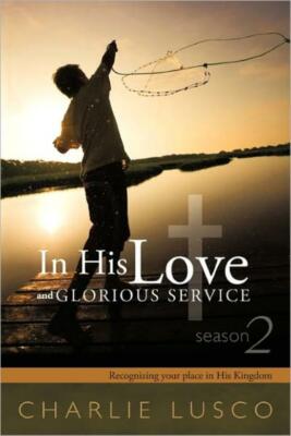 In His Love And Glorious Service: Seasons 2 Recognizing Your Place In His K...
