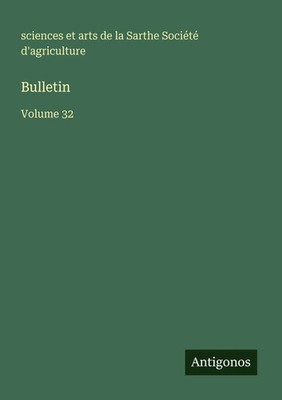Bulletin Volume 32 sciences et arts de la Sarthe Société d'agriculture Buch 2025