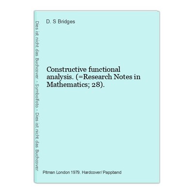 Constructive functional analysis. (=Research Notes in Mathematics; 28). Bridges,