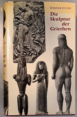 Die Skulptur der Griechen Werner, Fuchs und Hirmer Max: