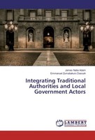 Integrating Traditional Authorities And Local Government Actors Emmanuel Zumabak