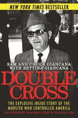 Double Cross : The Explosive Inside Story of the Mobster Who Cont