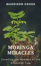 Maddison Cross Moringa Miracles: Unveiling the Wonders o (Paperback) (UK IMPORT)