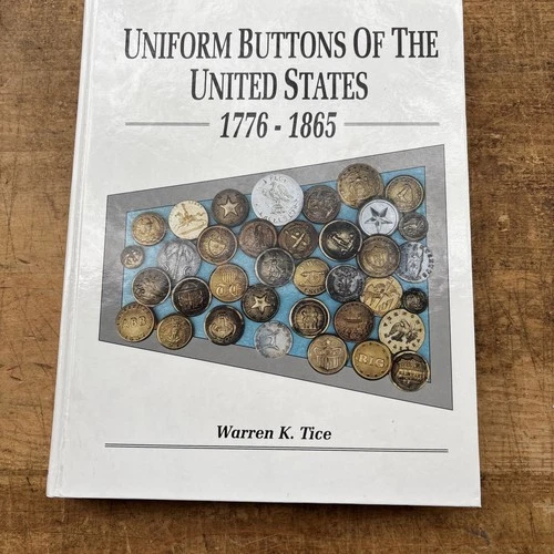 UNIFORM BUTTONS OF THE UNITED STATES  1776 - 1865 Warren Tice Civil War. Signed