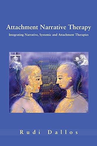 Attachment narrative therapy: Integrating Systemic, Narrative... - Dallos, .