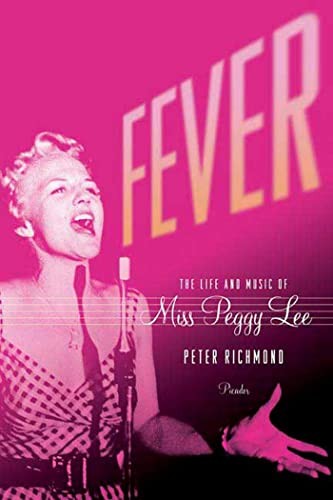 Fever: The Life and Music of Miss Peggy Lee,Peter Richmond