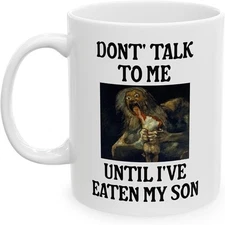 Funny Coffee Mug 11oz – “Don’t Talk To Me Until I’ve Eaten My Son” Cup