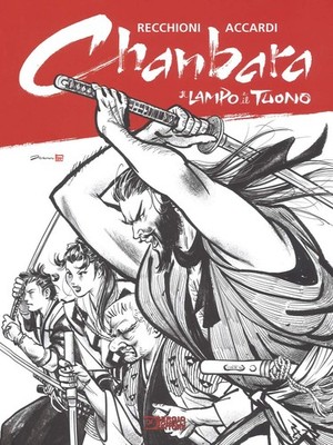 Roberto Recchioni Andrea Accardi Il lampo e il tuono. Chanbara (Hardback)