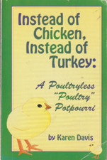 Instead of Chicken, Instead of Turkey A Poultryless Poultry Potpourri Very Good