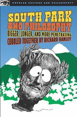 South Park and Philosophy: Bigger, Longer, and More Penetrating (Popular Cultur