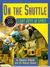 On the Shuttle: Eight Days in Space by Barbara Bondar;  Dr. Roberta Bondar