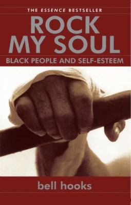 Rock My Soul: Black People and Self-Esteem, hooks, bell, Very Good Book