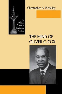 Mind of Oliver C Cox The African American Intellectual Heritage Mcauley Buch