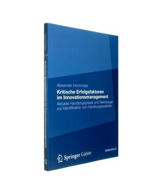 Kritische Erfolgsfaktoren im Innovationsmanagement: Aktuelle Handlungspraxis und