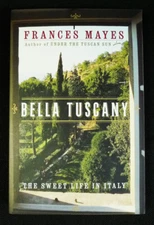 Bella Tuscany : The Sweet Life in Italy by Frances Mayes (1999, Paperback)