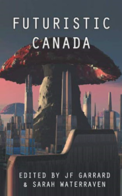 Futuristic Canada -  NEW Jf Garrard 2019