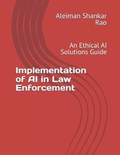 Implementation of AI in Law Enforcement: An Ethical AI Solutions Guide by Aleima