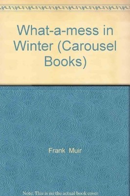 What-a-mess in Winter (Carousel Books), Joseph Wright