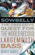 Sowbelly: The Obsessive Quest for the World Record Largemouth Bass - GOOD