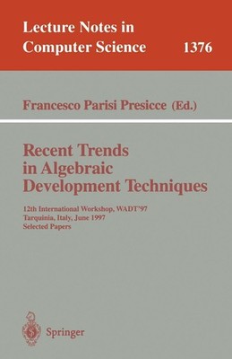 Recent Trends in Algebraic Development Techniques Francesco Parisi-Presicce