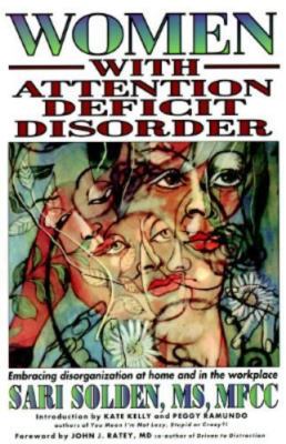 Women with Attention Deficit Disorder: Embracing Disorganization at Home and...