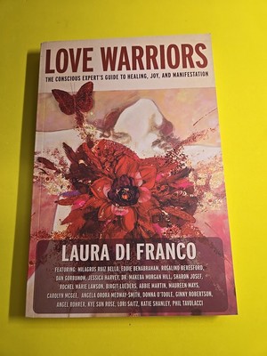 Love Warriors : The Conscious Expert's Guide to Healing, Joy, and Manifestation